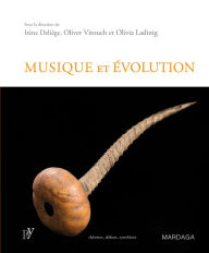 Title: Musique et évolution: Les origines et l'évolution de la musique, Author: Irène Deliège