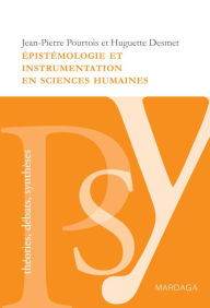 Title: Épistémologie et instrumentation en sciences humaines: Réflexions sur les méthodes à adopter dans l'étude de la psychologie sociale, Author: Jean-Pierre Pourtois