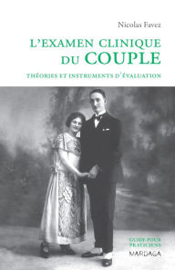 Title: L'examen clinique du couple: Théories et instruments d'évaluation, Author: Nicolas Favez