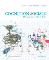 Title: Cognition sociale: Des neurones à la culture, Author: Susan T. Fiske
