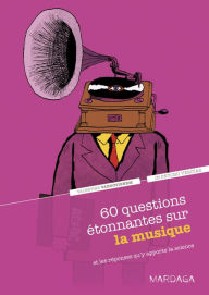 Title: 60 questions étonnantes sur la musique et les réponses qu'y apporte la science: Un question-réponse sérieusement drôle pour déjouer les clichés !, Author: Valentine Vanootighem