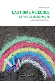 Title: L'autisme à l'école: Le pari de l'éducabilité, Author: Christian Alin