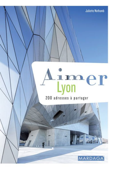 Aimer Lyon: 200 adresses à partager