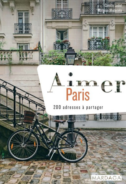 Aimer Paris: 200 adresses à partager