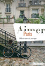 Aimer Paris: 200 adresses à partager