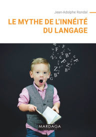 Title: Le mythe de l'innéité du langage: Essai de linguistique, Author: Jean Adolphe Rondal