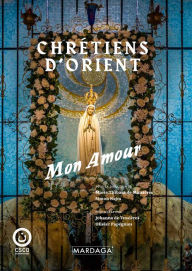 Title: Chrétiens d'Orient: Mon amour, Author: Simon Najm