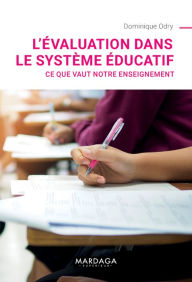 Title: L'évaluation dans le système éducatif: Ce que vaut notre enseignement, Author: Dominique Odry