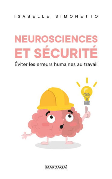 Neurosciences et sécurité: Eviter les erreurs humaines au travail