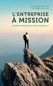 Title: L'entreprise à mission: Concept novateur ou effet de mode?, Author: Dominique Christian