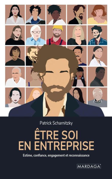 Être soi en entreprise: Estime, confiance, engagement et reconnaissance