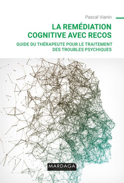 La remédiation cognitive avec RECOS: Guide du thérapeute pour le traitement des troubles psychiques