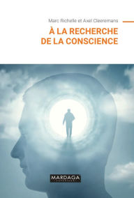 Title: À la recherche de la conscience, Author: Marc Richelle