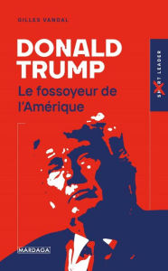 Title: Donald Trump: Le fossoyeur de l'Amérique, Author: Gilles Vandal