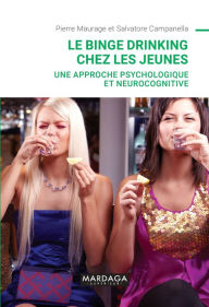 Title: Le binge drinking chez les jeunes: Une approche psychologique et neurocognitive, Author: Salvatore Campanella