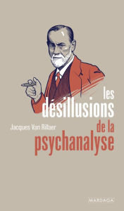 Title: Les désillusions de la psychanalyse, Author: Jacques Van Rillaer