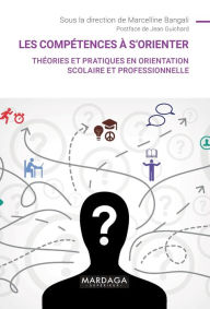 Title: Les compétences à s'orienter: Théories et pratiques en orientation scolaire et professionnelle, Author: Marcelline Bangali