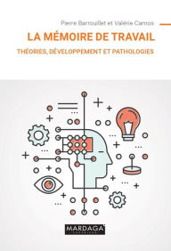 Title: La mémoire de travail: Théories, développement et pathologies, Author: Valérie Camos