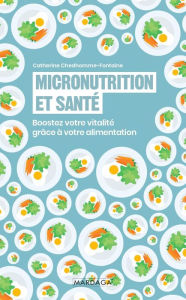 Title: Micronutrition et santé: Boostez votre vitalité grâce à votre alimentation, Author: Catherine Chedhomme-Fontaine