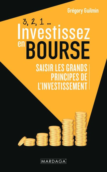 3, 2, 1... Investissez en bourse: Saisir les grands principes de l'investissement