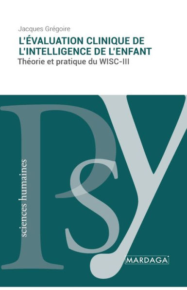 L'ï¿½valuation clinique de l'intelligence de l'enfant: Thï¿½orie et pratique du WISC-III