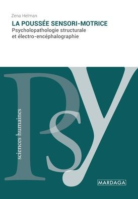 La poussï¿½e sensori-motrice: Psycholopathologie structurale et ï¿½lectro-encï¿½phalographie