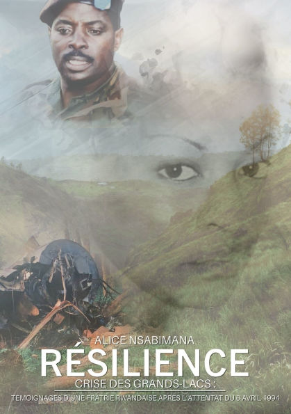 R�silience: Crise des Grands Lacs: t�moignages d'une fratrie rwandaise apr�s l'attentat du 6 avril 1994