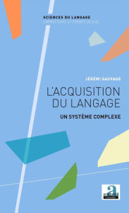 Title: L'acquisition du langage: Un système complexe, Author: Jeremi Sauvage