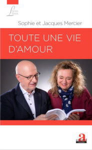 Title: Toute une vie d'amour, Author: Sophie Mercier