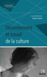 Title: Décentrement et travail de la culture, Author: Sylvie Camet