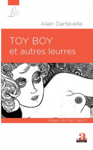 Title: TOY BOY ET AUTRES LEURRES, Author: Alain Dartevelle