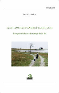 Title: SACRIFICE D'ANDREI TARKOVSKI (LE), Author: Jean-Luc Maroy