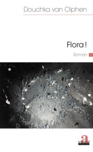 Title: Flora!, Author: Douchka Van Olphen