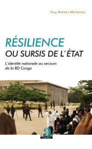 Title: Résilience ou sursis de l'État: L'identité nationale au secours de la RD Congo, Author: Guy Aundu Matsanza