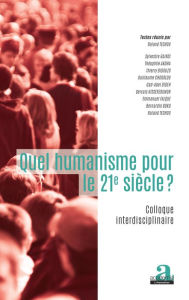 Title: Quel humanisme pour le 21e siècle?: Colloque interdisciplinaire, Author: Roland Techou