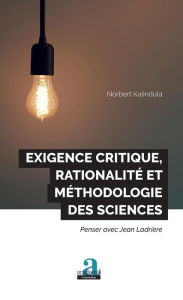 Title: Exigence critique, rationalité et méthodologie des sciences: Penser avec Jean Ladrière, Author: Norbert Kalindula