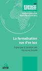 La formalisation vue d'en bas: Enjeux pour la transition vers l'économie formelle