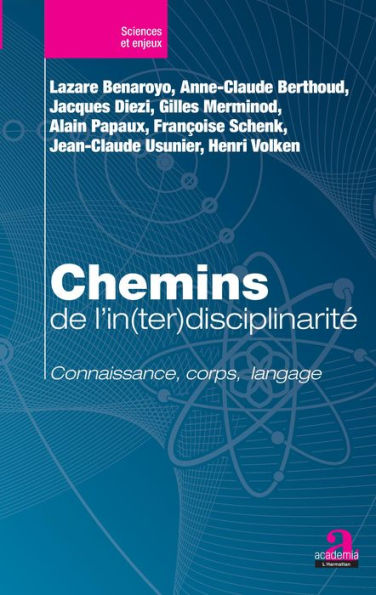 Chemins de l'in(ter)disciplinarité: Connaissance, corps, langage