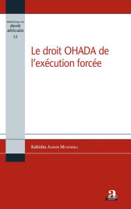 Title: Le droit OHADA de l'exécution forcée, Author: Alidor Kahisha Munemeka