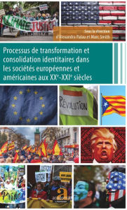 Title: Processus de transformation et consolidation identitaires dans les sociétés européennes et américaines aux XXe-XXIe siècles, Author: Alexandra Palau