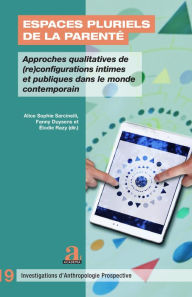 Title: Espaces pluriels de la parenté: Approches qualitatives de (re)configurations intimes et publiques dans le monde contemporain, Author: Alice Sarcinelli