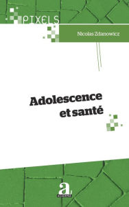 Title: Adolescence et santé, Author: Nicolas Zdanowicz