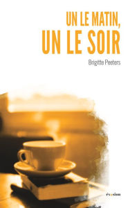 Title: Un le matin, un le soir, Author: Brigitte Peeters