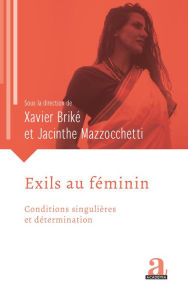 Title: Exils au féminin: Conditions singulieres et détermination, Author: Jacinthe Mazzocchetti