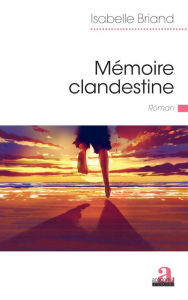 Title: Mémoire clandestine, Author: Isabelle Briand