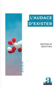 Title: L'audace d'exister, Author: Nathalie Boutiau