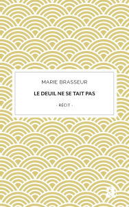 Title: Le deuil ne se tait pas: Du chemin intÃ¯Â¿Â½rieur au partage numÃ¯Â¿Â½rique, Author: Marie Brasseur