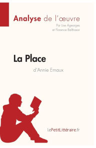 Title: La Place d'Annie Ernaux (Analyse de l'oeuvre): Analyse complï¿½te et rï¿½sumï¿½ dï¿½taillï¿½ de l'oeuvre, Author: Lepetitlitteraire