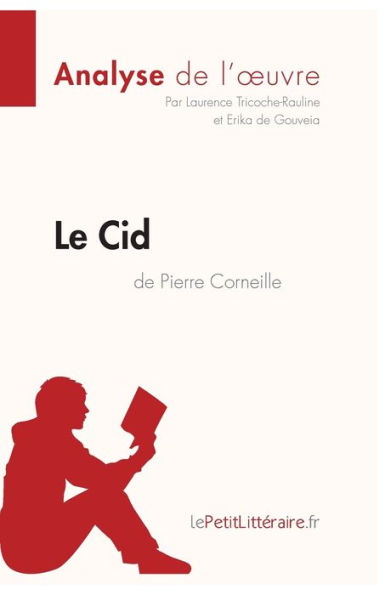 Le Cid de Pierre Corneille (Analyse l'oeuvre): Analyse complète et résumé détaillé l'oeuvre