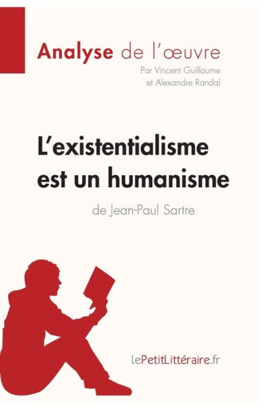 L'existentialisme est un humanisme de Jean-Paul Sartre (Analyse l'oeuvre): Analyse complète et résumé détaillé l'oeuvre